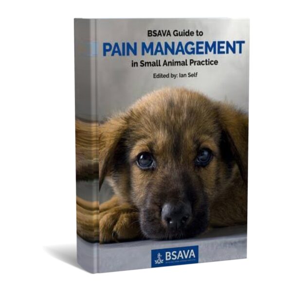 BSAVA Guide to Pain Management in Small Animal Practice