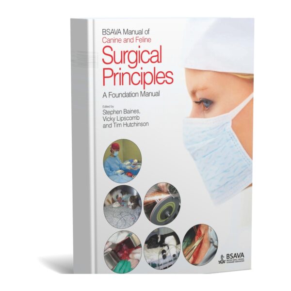 BSAVA Manual of Canine and Feline Surgical Principles A Foundation Manual