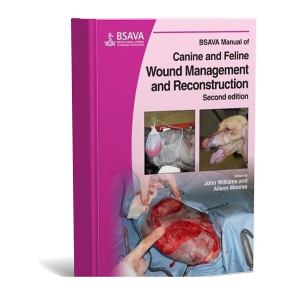 BSAVA Manual of Canine and Feline Wound Management and Reconstruction 2nd Edition
