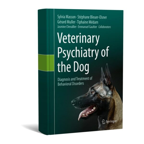 Veterinary Psychiatry of the Dog Diagnosis and Treatment of Behavioral Disorders