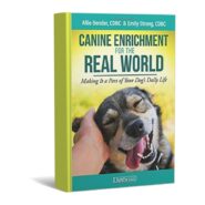 Canine Enrichment for the Real World Making It a Part of Your Dog’s Daily Life