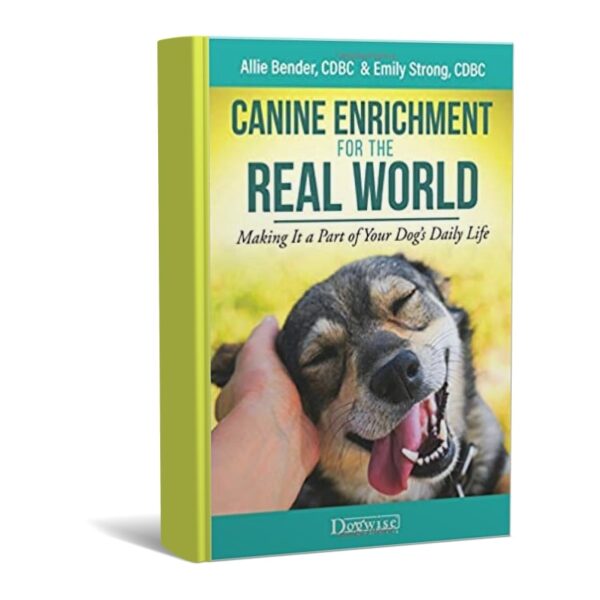 Canine Enrichment for the Real World Making It a Part of Your Dog’s Daily Life