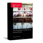 The Routledge Handbook of Animal Ethics
