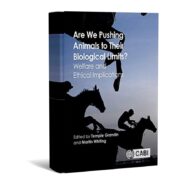 Are We Pushing Animals to Their Biological Limits?: Welfare and Ethical Implications