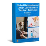 Medical Mathematics and Dosage Calculations for Veterinary Technicians