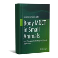 Body MDCT in Small Animals Basic Principles, Technology, and Clinical Applications