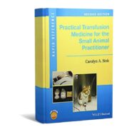 Practical Transfusion Medicine for the Small Animal Practitioner