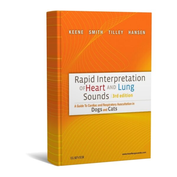 Rapid Interpretation of Heart and Lung Sounds: A Guide to Cardiac and Respiratory Auscultation in Dogs and Cats