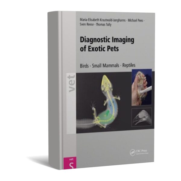 Diagnostic Imaging of Exotic Pets: Birds, Small Mammals, Reptiles