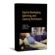 Equine Bandaging, Splinting, and Casting Techniques