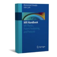 MRI Handbook: MR Physics, Patient Positioning, and Protocols