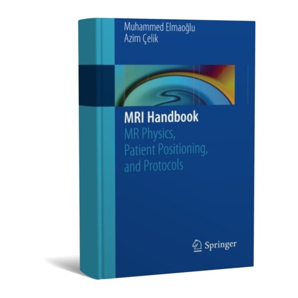 MRI Handbook: MR Physics, Patient Positioning, and Protocols